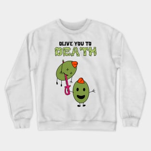 Olive You To Death Crewneck Sweatshirt